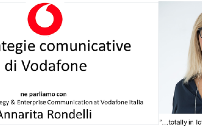 Le strategie comunicative di Vodafone illustrate da Annarita Rondelli